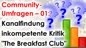 Kanalfindung, inkompetente Kritik und "The Breakfast Club"