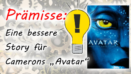 Prämisse: Wir verbessern die Story von James Camerons „Avatar – Aufbruch nach Pandora“
